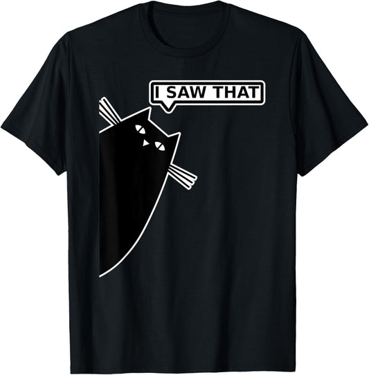 I Saw That Saying Cat T-Shirt