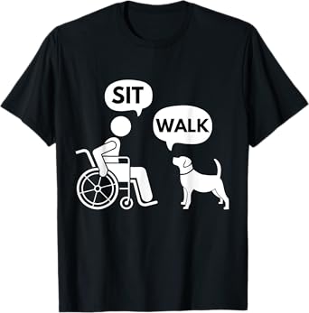 Sit Walk - Funny Disabled Wheelchair User & Pet Dog Men Women Kids T-Shirt