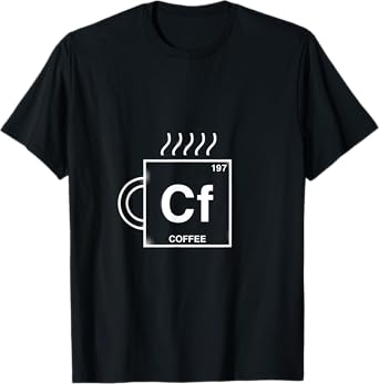 Cf Coffee Element Coffee Drinker Caffeine Addict Funny Gift T-Shirt