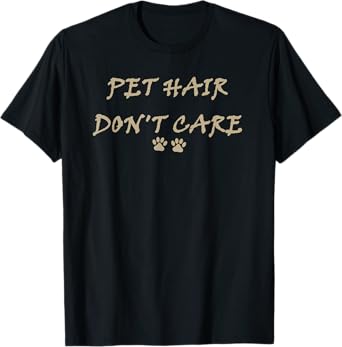 Pet Hair Don't Care T-Shirt Women's Casual Short