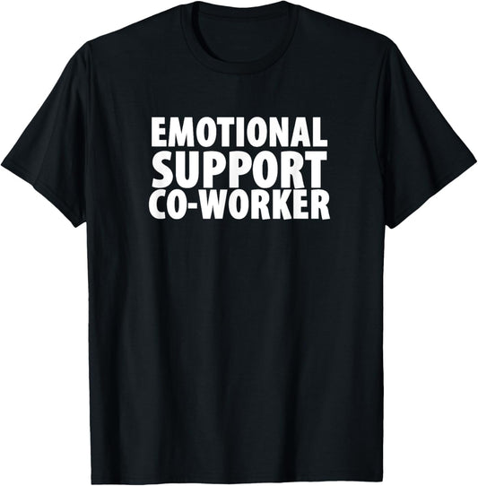 Emotional Support Co-worker. Funny support animal humor. T-Shirt