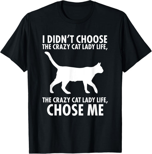 I didn't choose the crazy cat lady live T-Shirt