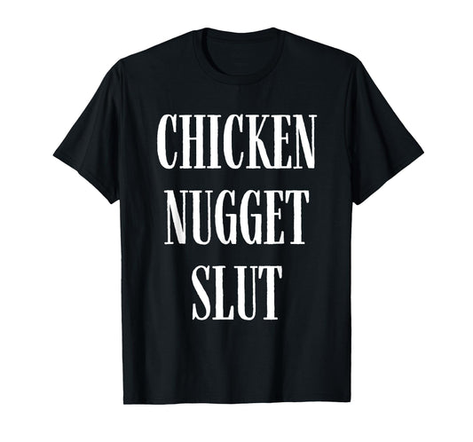 Chicken Nugget Slut T-Shirt