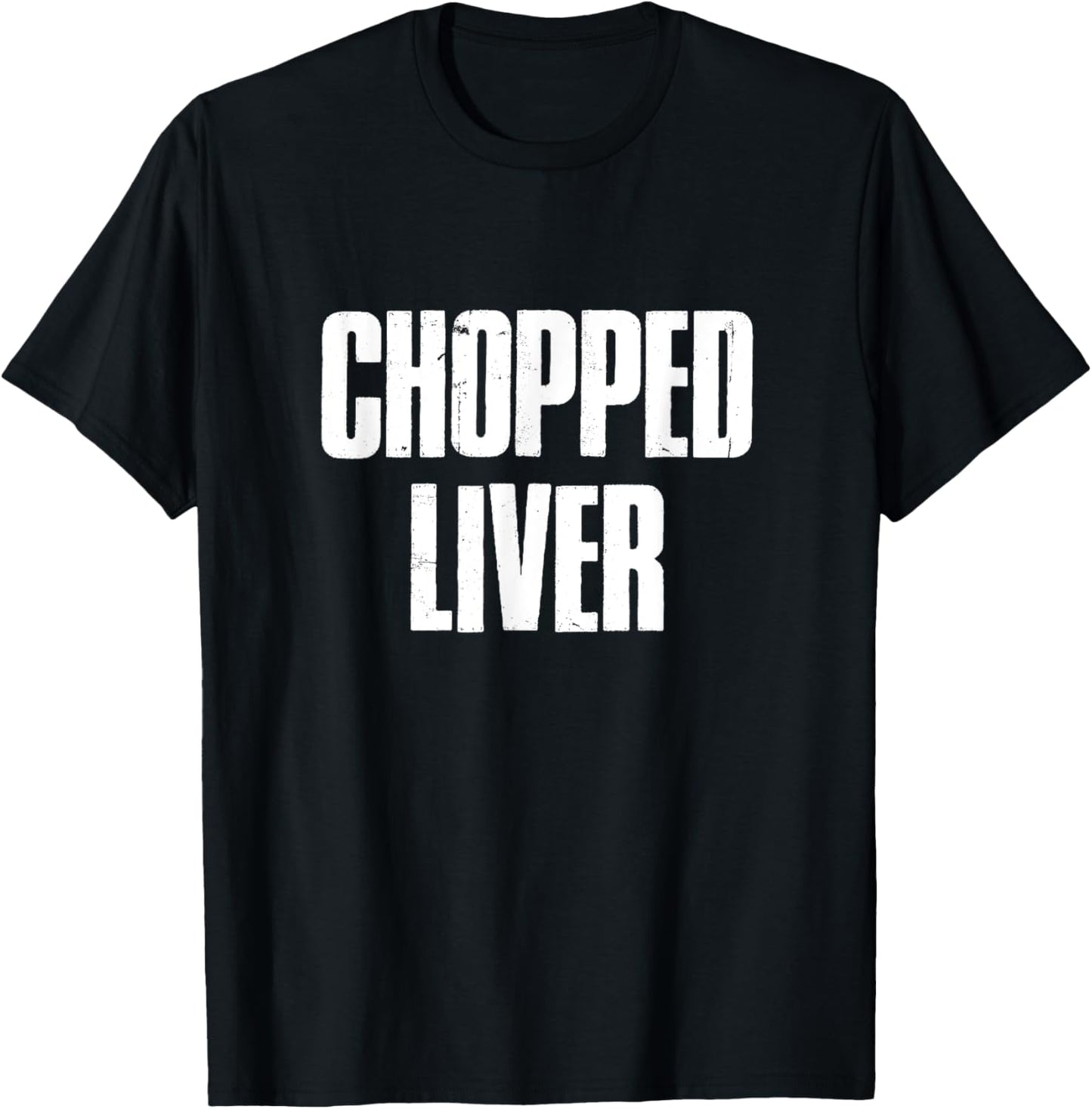 CHOPPED LIVER T-Shirt