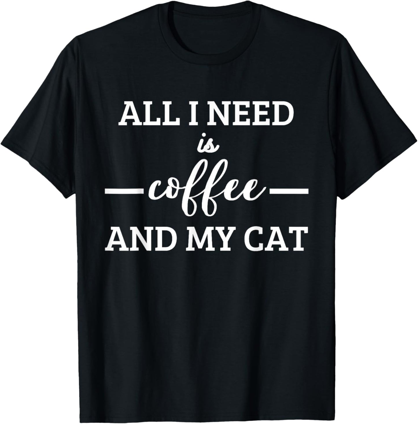 Funny Saying Coffee and Cat Women Men T-Shirt
