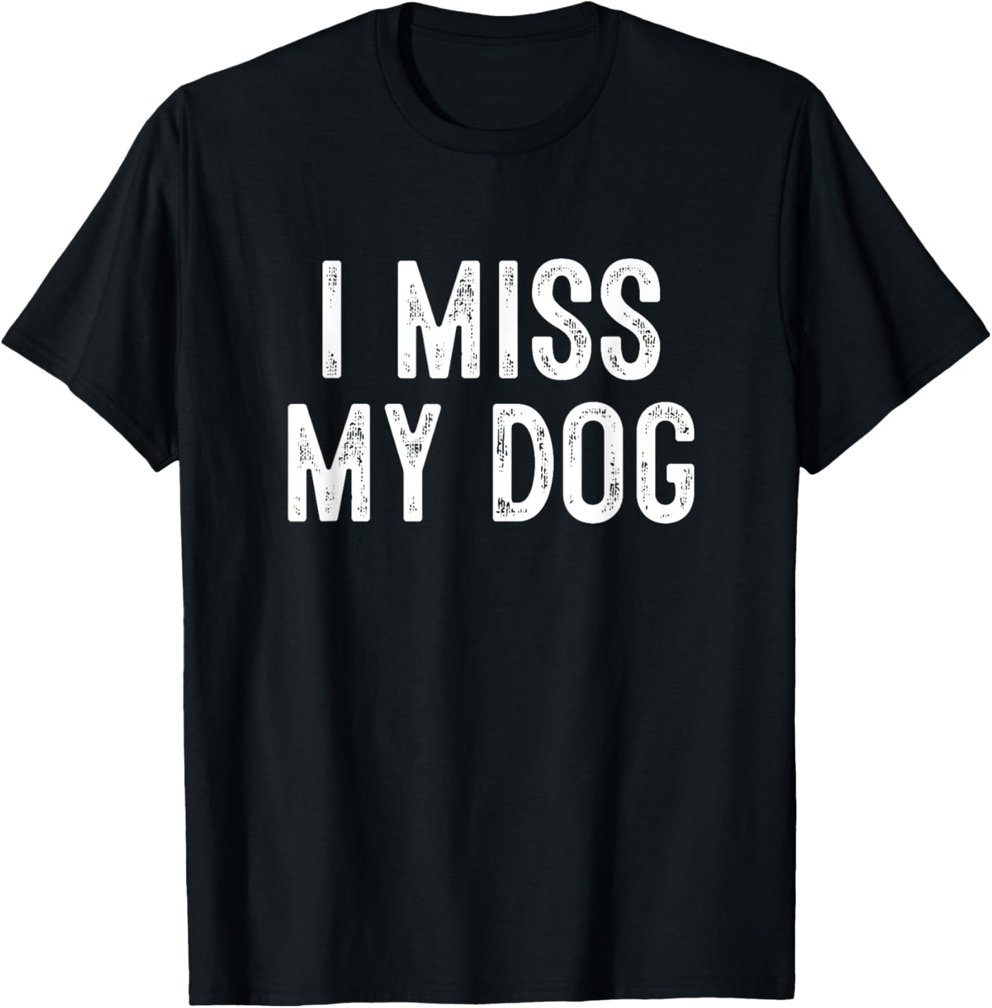 I Miss My Dog T-Shirt