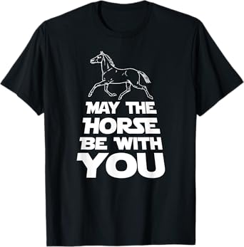 May The Horse Be With You T-Shirt T-Shirt