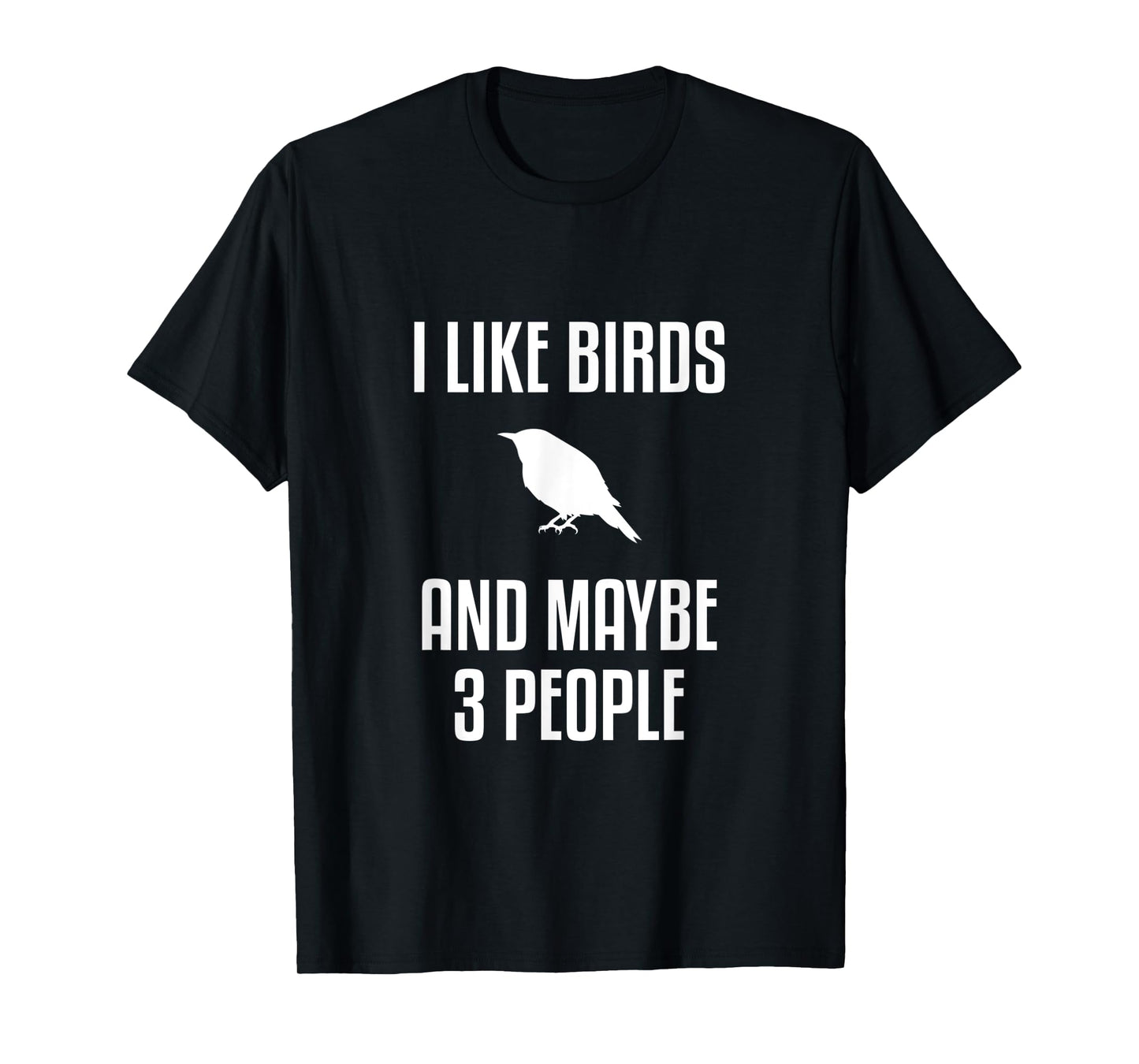 I Like Birds And Maybe 3 People Shirt Birdwatching T-Shirt