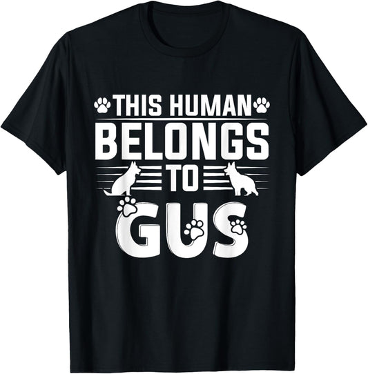 Dog Name Gus Personalised Gift This Human Belongs To a Dog T-Shirt