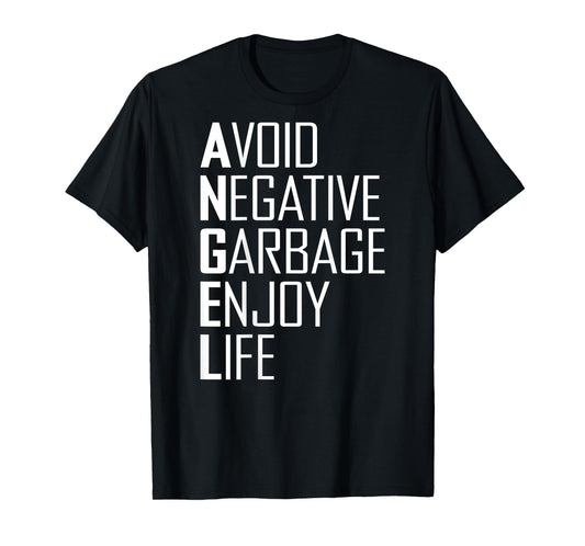 (ON BACK) Avoid Negative Garbage Enjoy Life Funny Quote T-Shirt