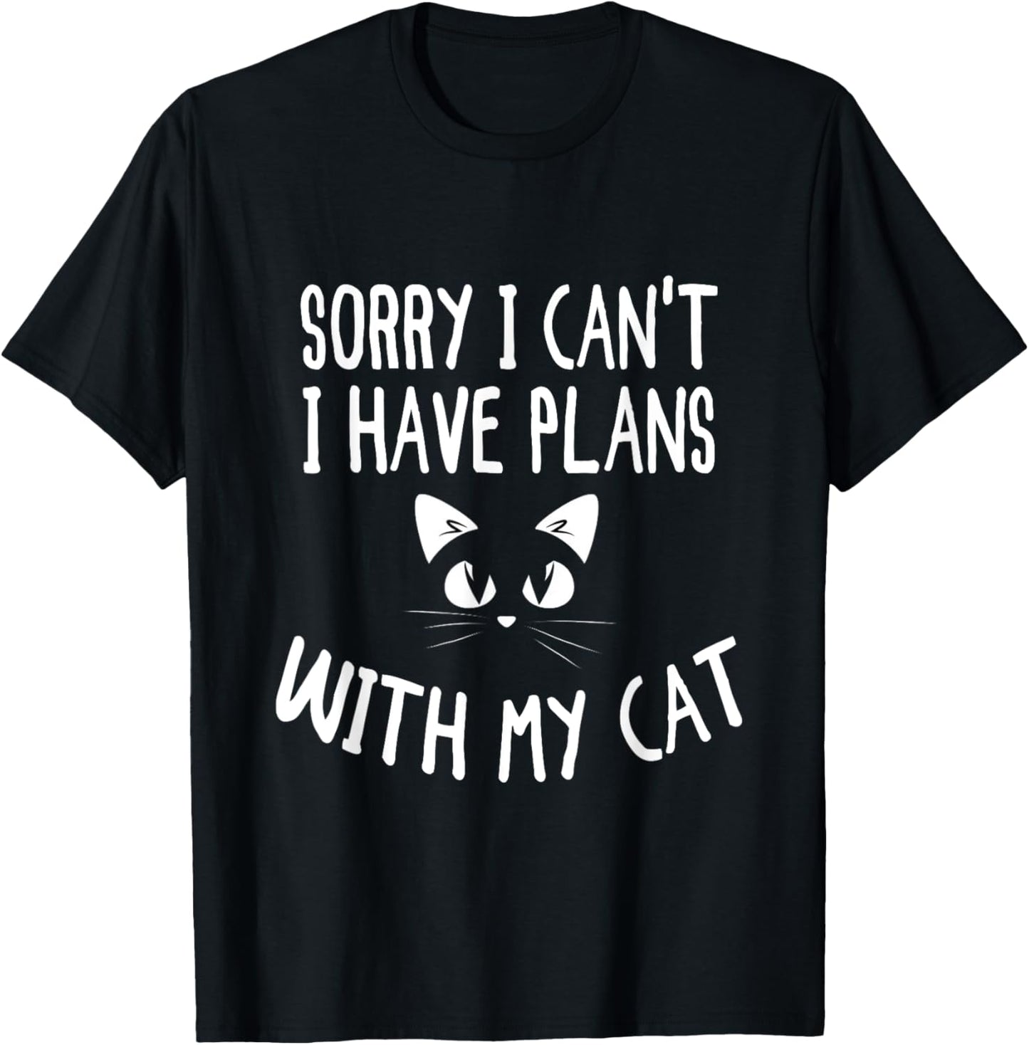 Sorry I Can't I Have Plans With My Cat Lovers Funny Kittens T-Shirt