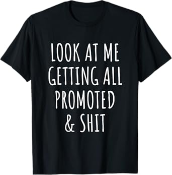 Promotion Funny Work New Job Promoted Boss Congrats T-Shirt,Black,Small