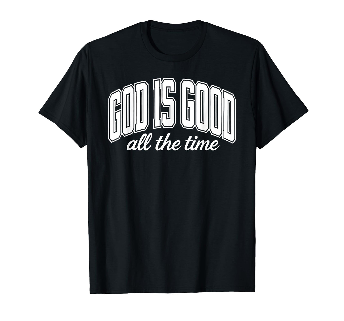 God Is Good All The Time Christian T-Shirt