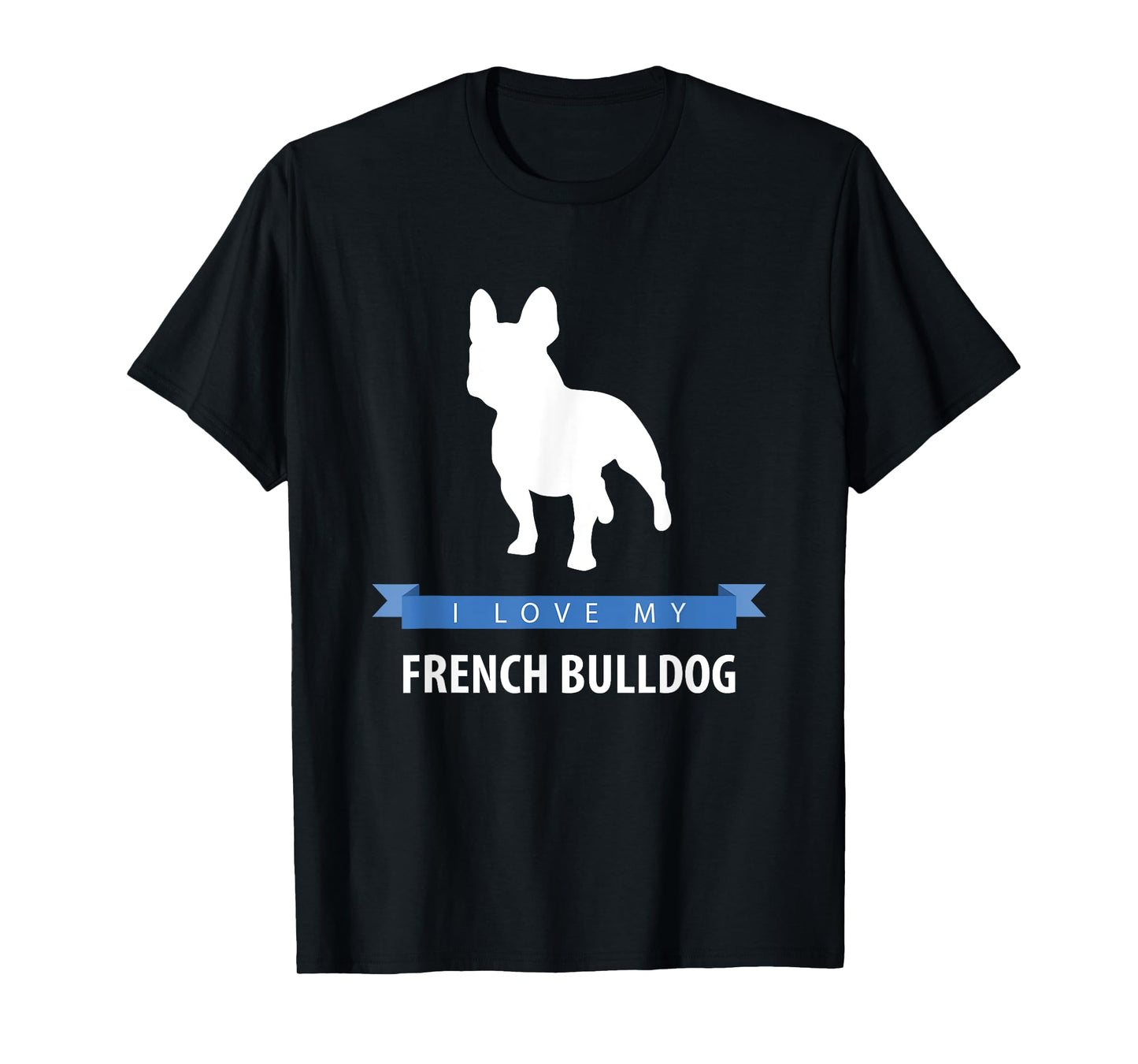 I Love My French Bulldog T-Shirt