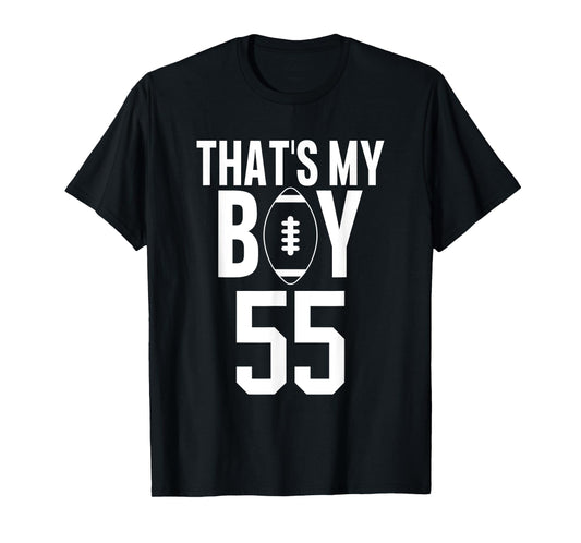 That's My Boy Football #55 Jersey Number 55 Mom Dad Football T-Shirt