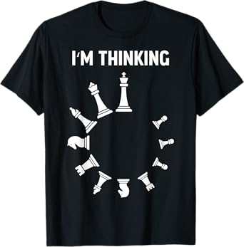 I Am Thinking Chess Pieces I'm Thinking Chess Player Lover T-Shirt