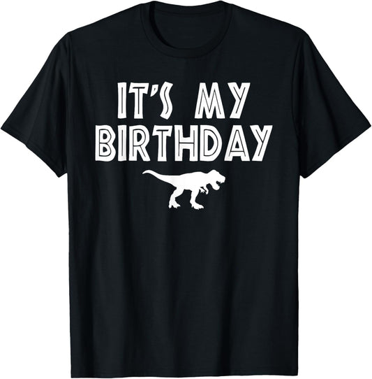 IT'S MY BIRTHDAY T REX T SHIRT T-Shirt