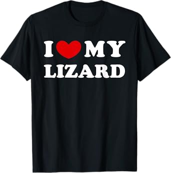 I Love My Lizard, I Heart My Lizard T-Shirt