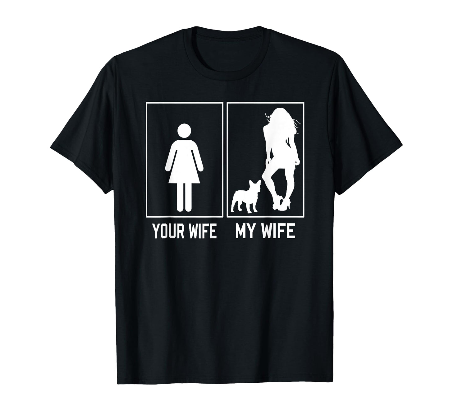 Your Wife My Wife French Bulldog For Husband Fathers Day T-Shirt for Men Women