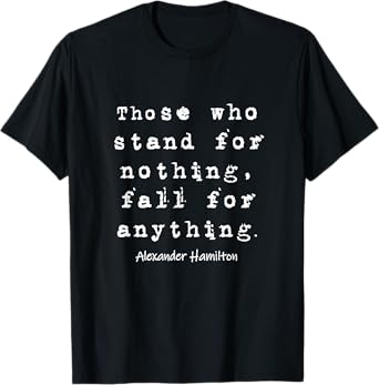 Alexander Hamilton - Famous Inspirational Quote Design T-Shirt