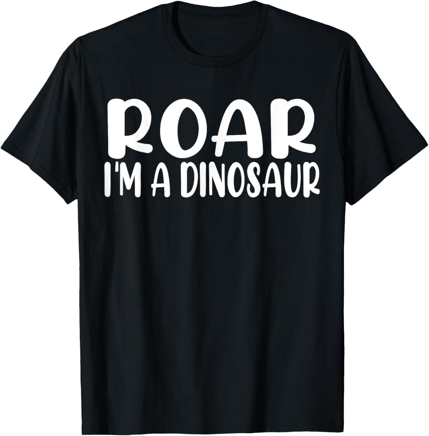 Roar I'm A Dinosaur -Halloween Costume,Funny Saying Dinosaur T-Shirt