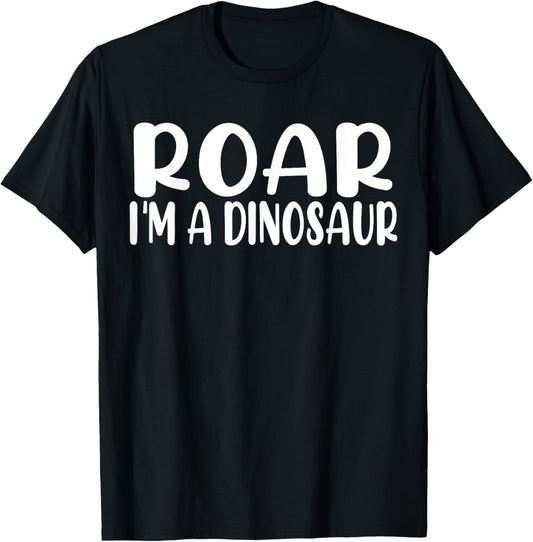 Roar I'm A Dinosaur -Halloween Costume,Funny Saying Dinosaur T-Shirt