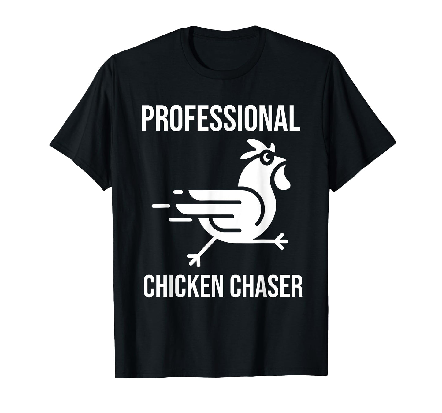Professional Chicken Chaser - Funny Farmer Chicken Farm T-Shirt