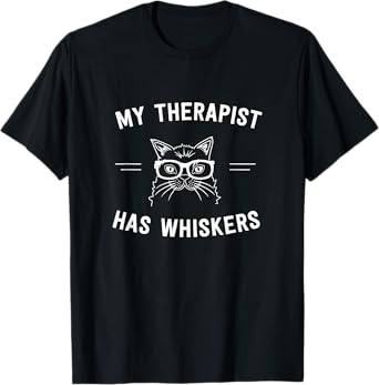 My Therapist Has Whiskers T-Shirt