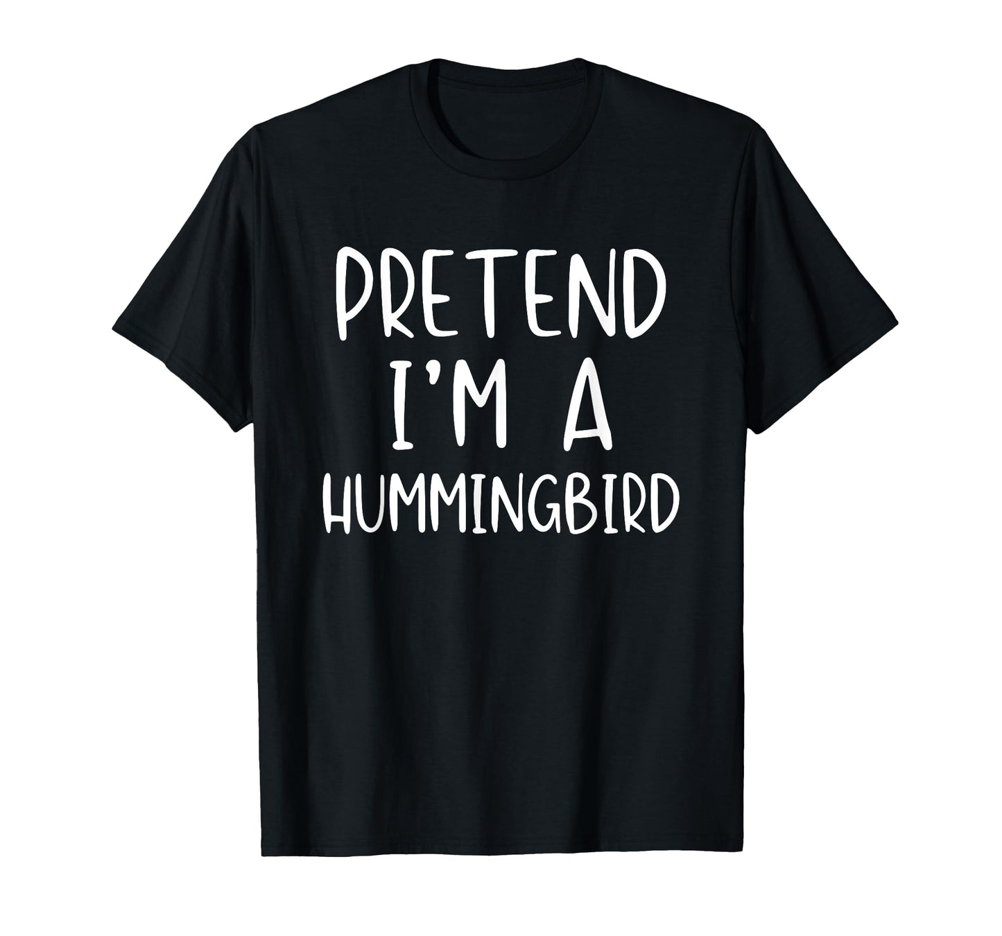 Pretend Im A Hummingbird Costume Halloween Easy Humming-Bird T-Shirt