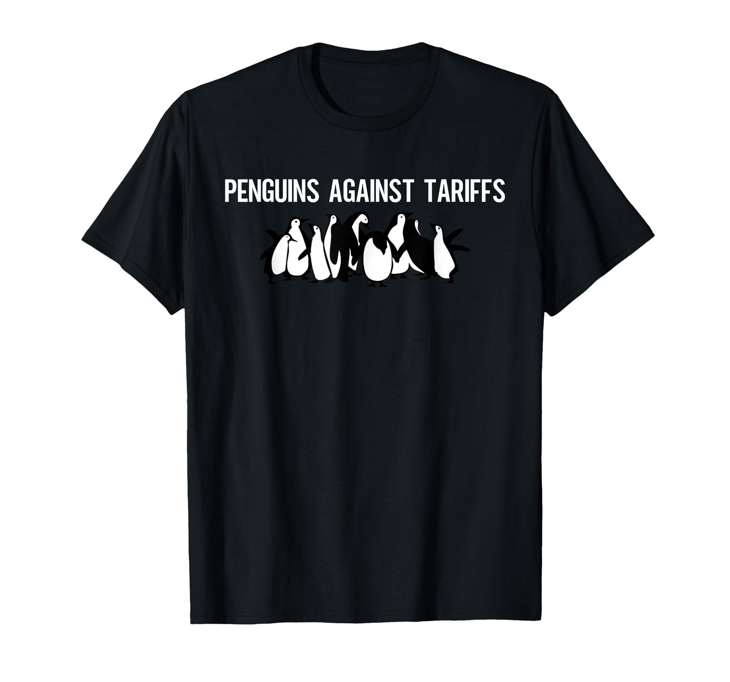 Funny Penguins Against Tariffs Sarcastic Saying Meme T-Shirt