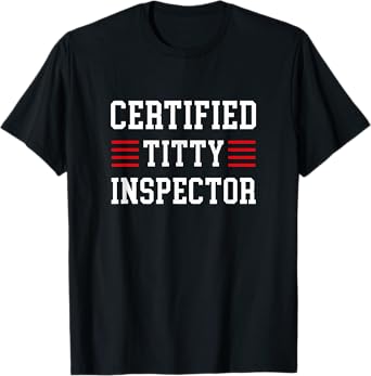 Certified titty inspector T-Shirt