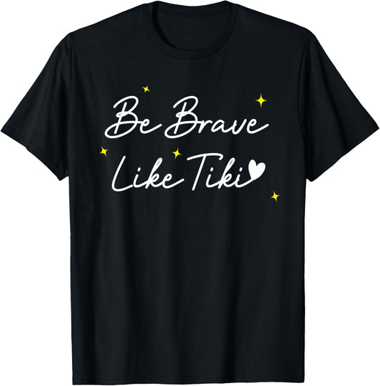 Isabel Be Brave Like Tiki Save Dogs Be Brave Like Tiki T-Shirt