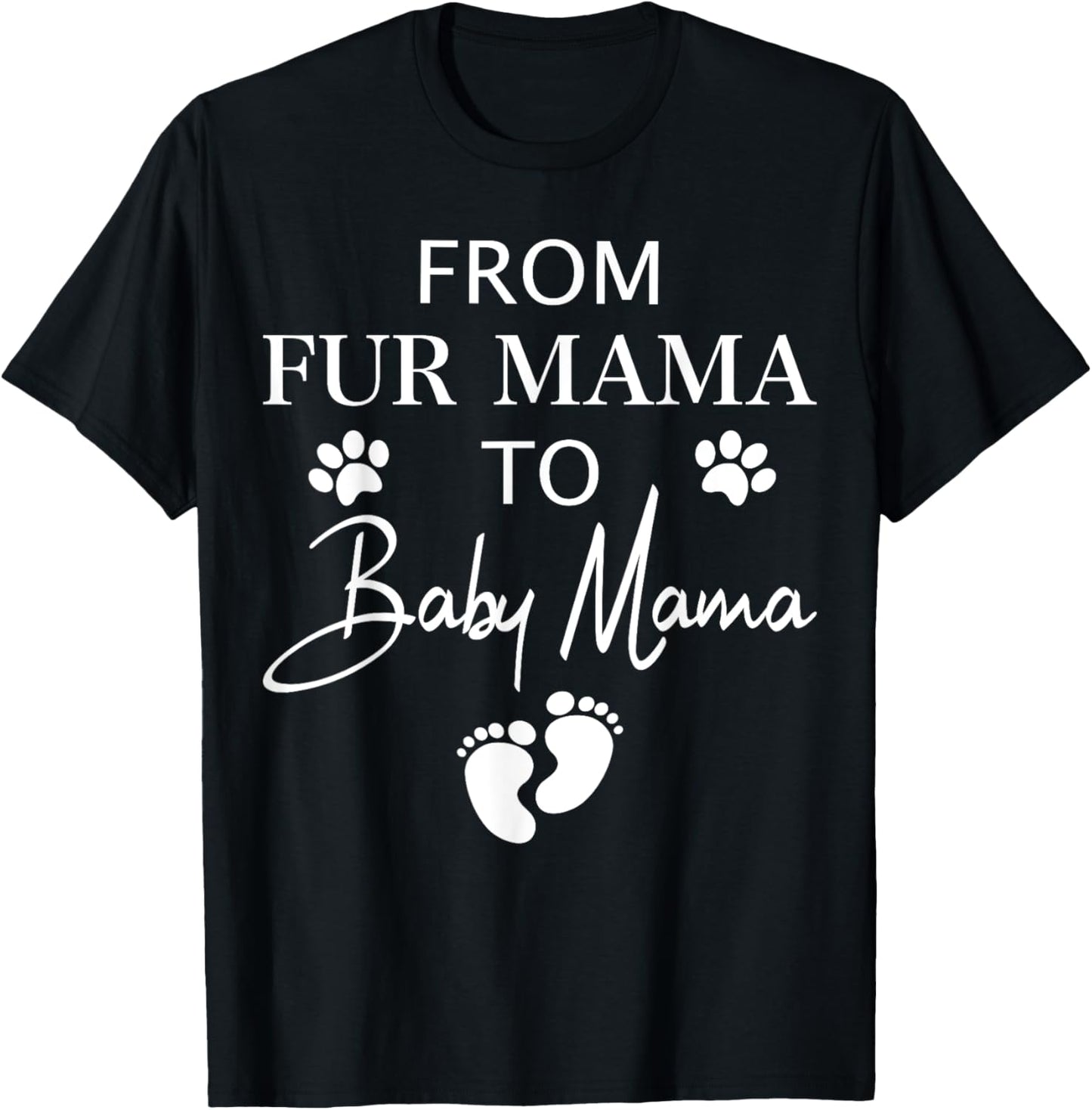 From Fur Mama To Baby Mama Dog Cat Owner New Mom Pregnant T-Shirt