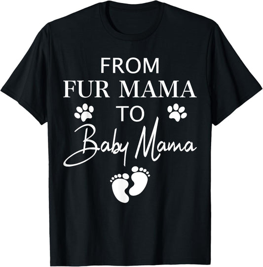 From Fur Mama To Baby Mama Dog Cat Owner New Mom Pregnant T-Shirt