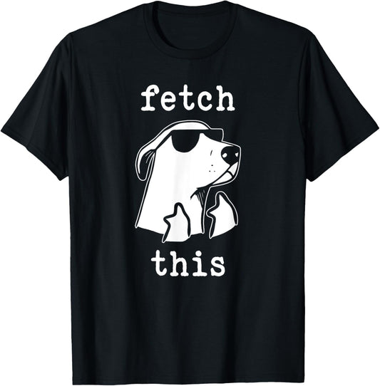 Fetch This, Puppy Cute Puns Middle Finger, Dog Lover T-Shirt