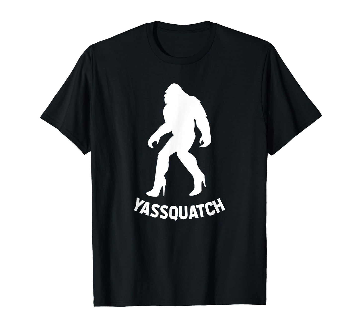 YASSQUATCH Funny Bigfoot & Sasquatch Gift For Women, Girls T-Shirt