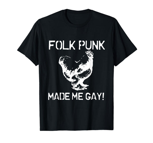 Folk Punk Made Me Gay | Chicken Punk T-Shirt