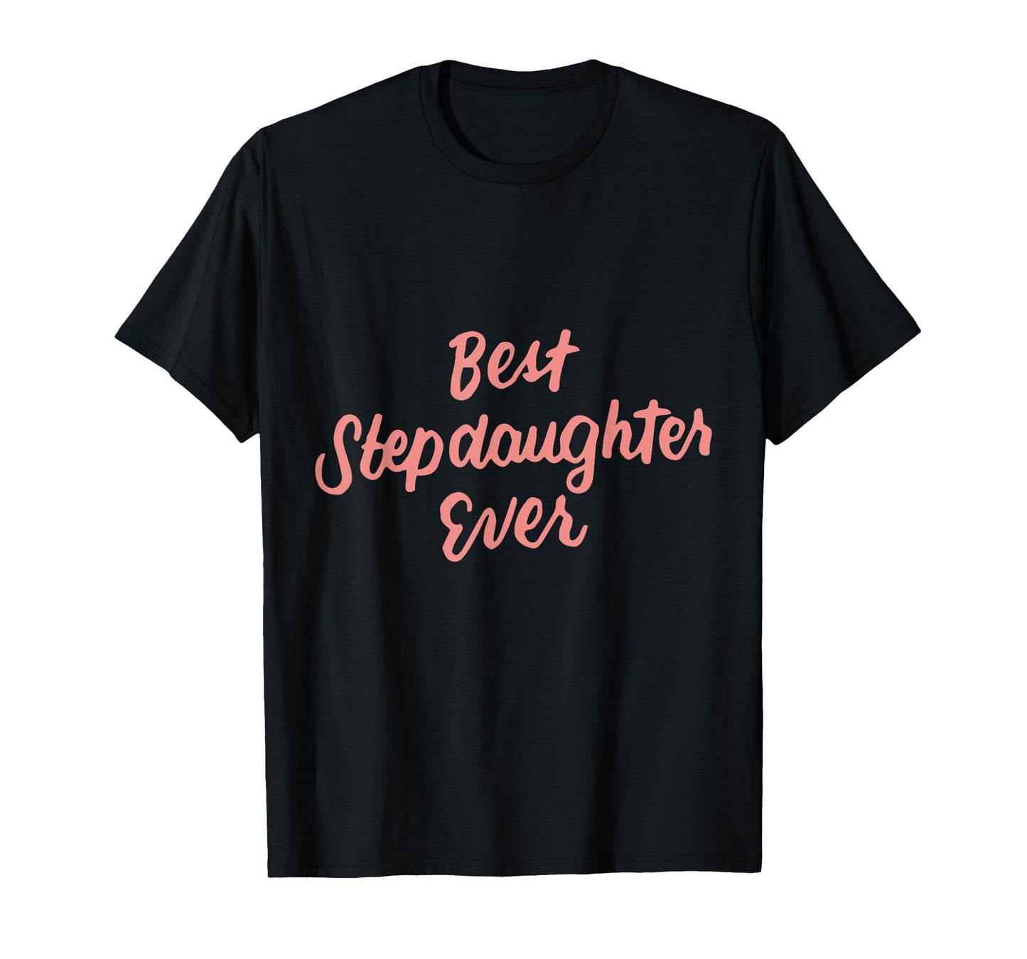 Best Stepdaughter Ever Daughter Gifts from Stepmom Stepdad T-Shirt