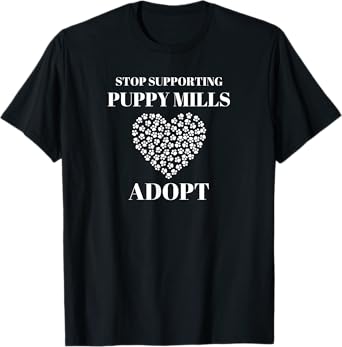 "Stop Supporting Puppy Mills Adopt" Animal Rights T-Shirt T-Shirt