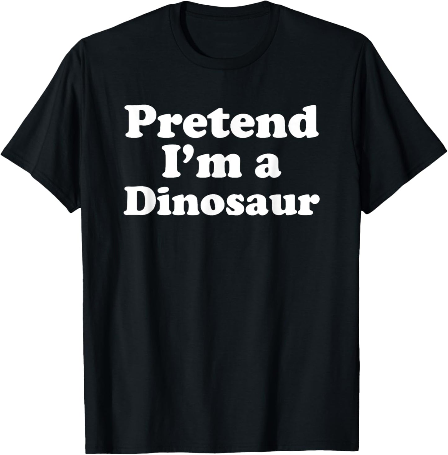 Pretend I'm A Dinosaur Funny Lazy Easy Halloween Costume T-Shirt