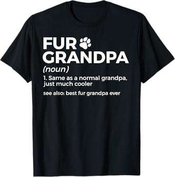 Fur Grandpa Definition Funny Dog Cat Best Fur Grandpa Ever Men Women Kids T-Shirt