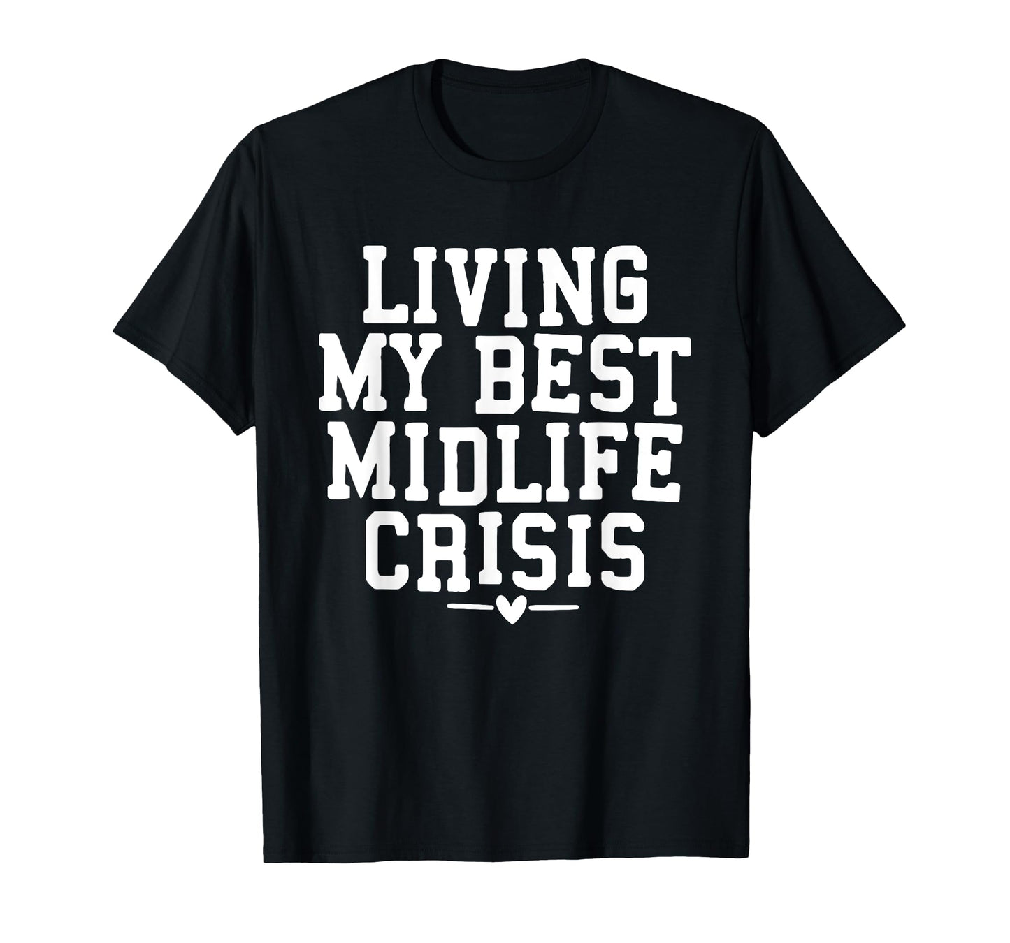 Living My Best Midlife Crisis T-Shirt
