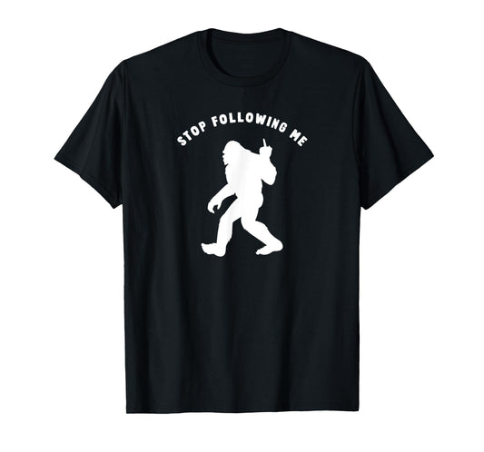 Funny Bigfoot Middle Finger Stop Following Me Sasquatch T-Shirt