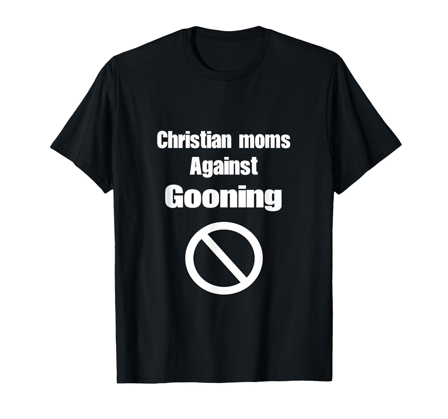 Christian Moms Against Gooning Silly Humor Funny Meme T-Shirt