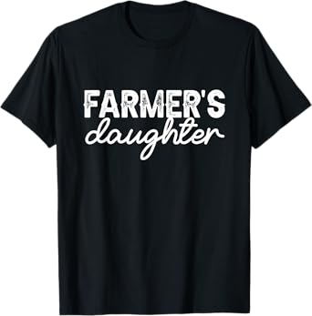 Farm Girl Country Southern Farmer's Daughter Farm Farmer T-Shirt