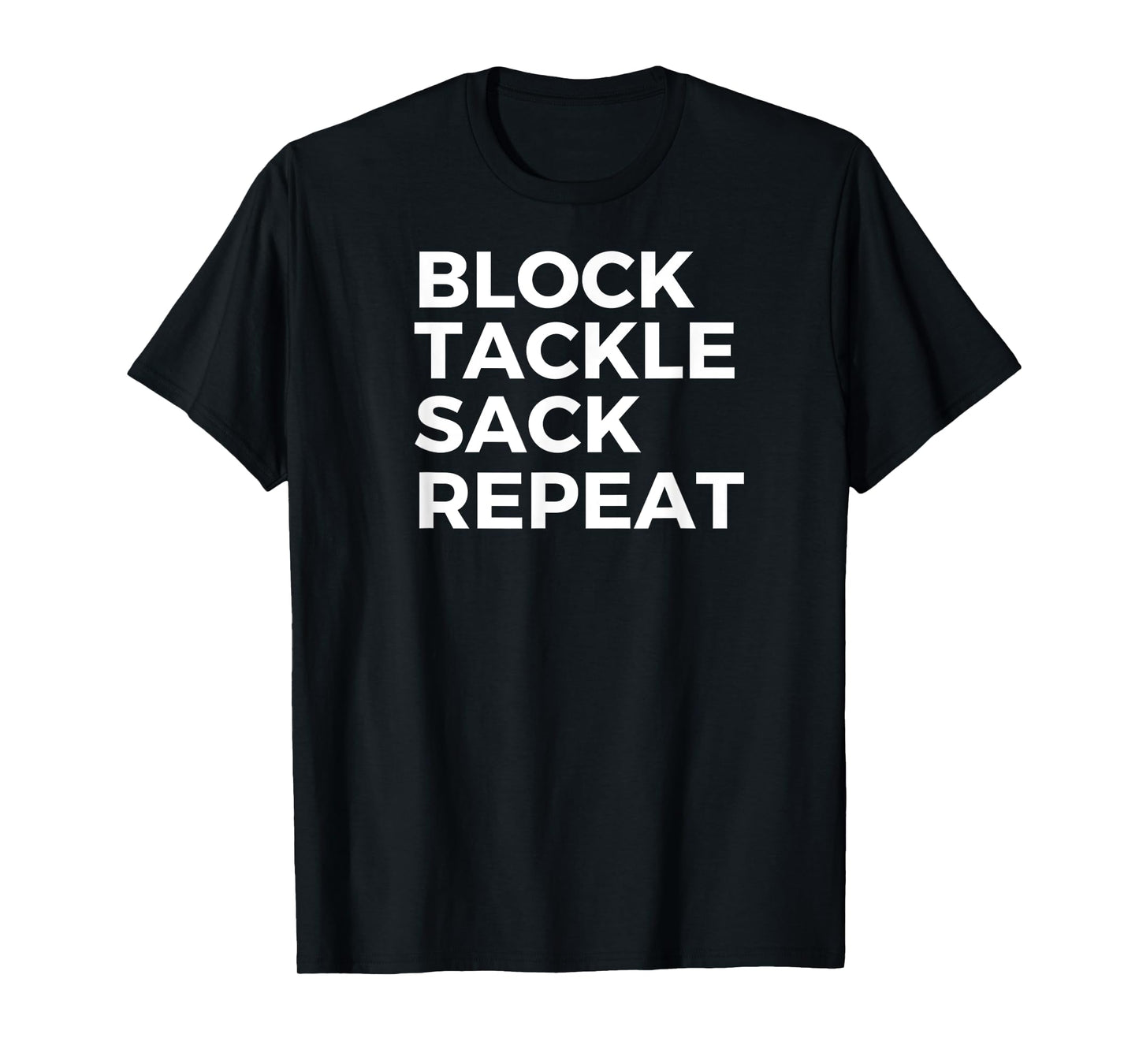 Block Tackle Sack Repeat Football Defensive Lineman T-Shirt