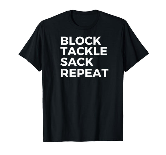 Block Tackle Sack Repeat Football Defensive Lineman T-Shirt