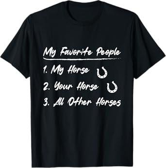 My Favorite People My Horse Your Horse All Other Horses T-Shirt