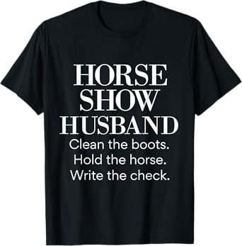 Horse Show Husband Funny Barn Dad Equestrian Spouse Gifts T-Shirt
