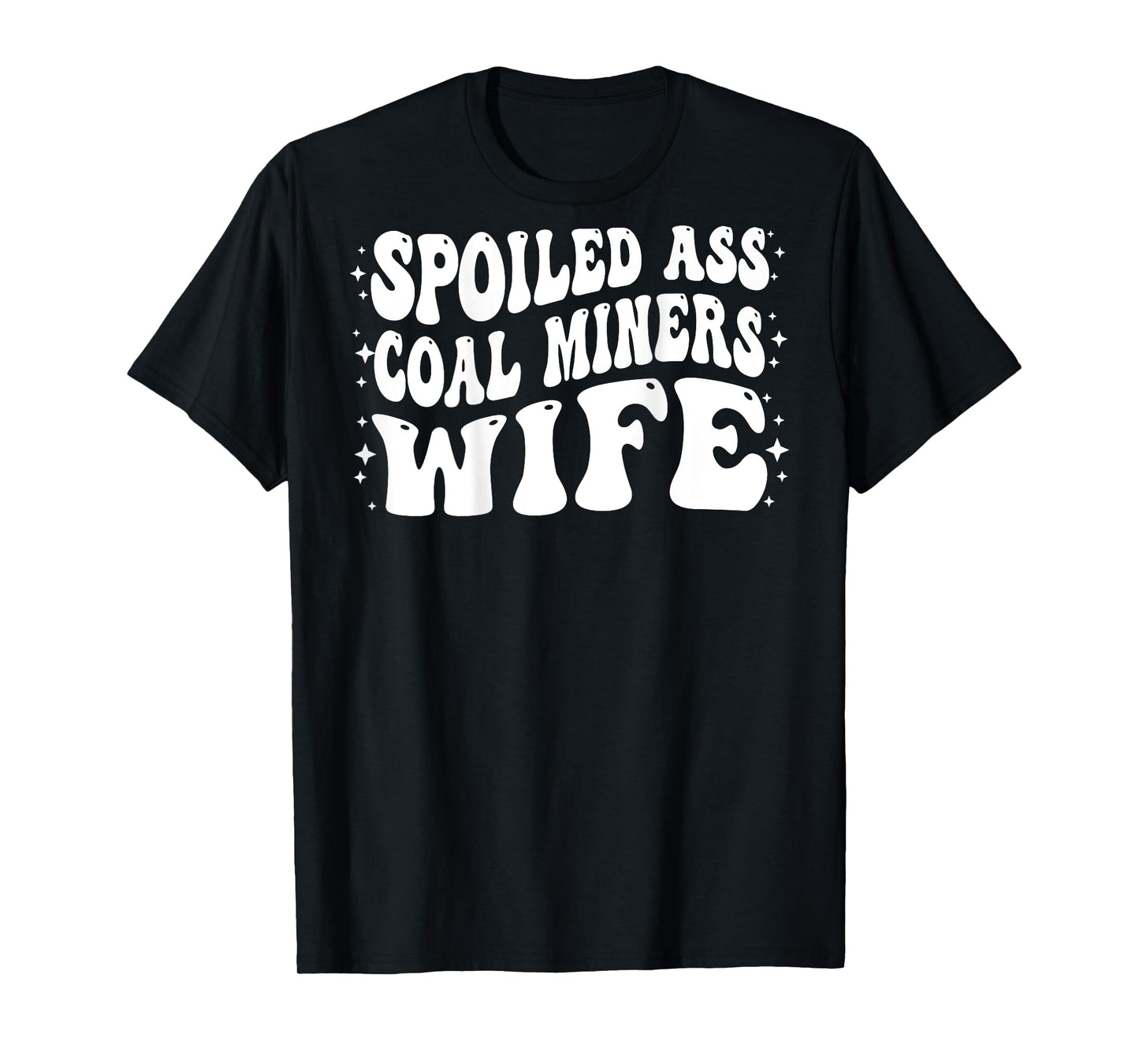 Funny Coal Miners Wife Shirt Spoiled Ass Coal Miners Wife T-Shirt